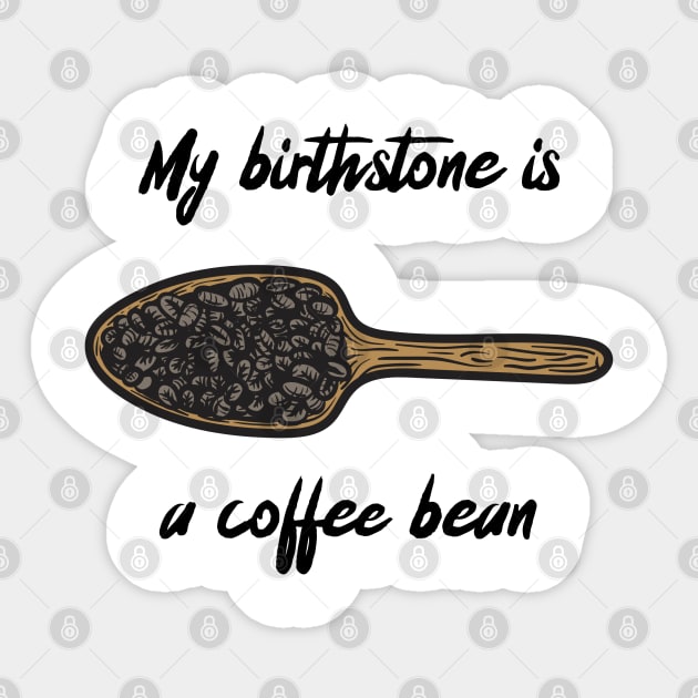 my birthstone is a coffee bean Sticker by AA